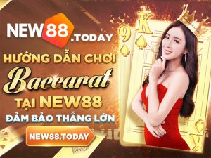 Hướng dẫn chơi bacarat tại New88 đảm bảo thắng lớn